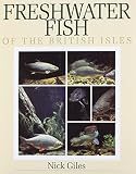 Freshwater fish of the British Isles : a guide for anglers and naturalists
