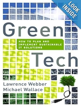 Green Tech: How to Plan and Implement Sustainable IT Solutions Lawrence Webber and Michael Wallace
