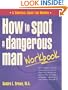 How to Spot a Dangerous Man Workbook: A Survival Guide for Women