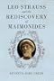 Leo Strauss and the Rediscovery of Maimonides
