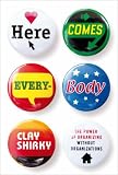 Here Comes Everybody: The Power of Organizing Without Organizations