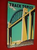 Track topics : a book of railway engineering for boys of all ages
