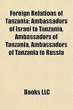 Foreign Relations of Tanzania: Ambassadors of Israel to Tanzania, Ambassadors of Tanzania, Ambassadors of Tanzania to Russia