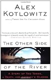 The Other Side of the River: A Story of Two Towns, a Death, and America's Dilemma