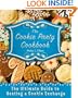 The Cookie Party Cookbook: The Ultimate Guide to Hosting a Cookie Exchange