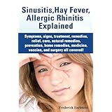 sinusitis hay fever allergic rhinitis explained symptoms signs treatment remedies relief cure natural
