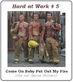 Hard at Work # 5: Come On Baby Put Out My Fire