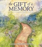 The Gift of a Memory: A Keepsake to Commemorate the Loss of a Loved One