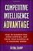 Competitive Intelligence Advantage: How to Minimize Risk, Avoid Surprises, and Grow Your Business in a Changing World (Wiley)