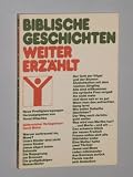 Produkt-Bild: Nitschke, Horst [Hrsg.]: Biblische Geschichten weitererz&auml;hlt. Neue Predigtanregungen. G&uuml;tersloh, G&uuml;tersloher Verlagshaus Mohn, 1982. 8&deg;. 117 S. kart. (ISBN 3-579-02718-2)