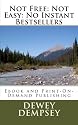 Not Free: Not Easy: No Instant Bestsellers EBook and Print-on-Demand Publishing