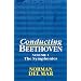 Conducting Beethoven: Volume 1: The Symphonies