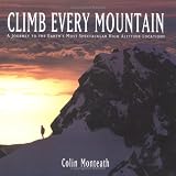 Review Frances Lincoln  / Climb Every Mountain: A Journey to the Earths Most Spectacular High Altitude Locations