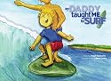 My Daddy Taught Me to Surf