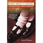 Burnt Bread and Chutney: Growing Up Between Cultures - A Memoir of an Indian Jewish... by  Carmit Delman