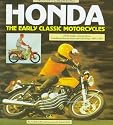 Honda: The Early Classic Motorcycles - All the Singles, Twins and Fours, Including Production Racers and Gold Wing - 1947 to 1977