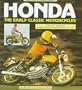 Honda: The Early Classic Motorcycles : All the Singles, Twins and Fours, Including Production Racers and Gold Wing-1947 to 1977
