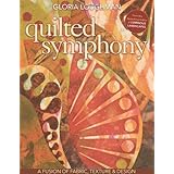 Quilted Symphony--A Fusion of Fabric, Texture and Design
