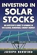Investing in Solar Stocks: What You Need to Know to Make Money in the Global Renewable Energy Market