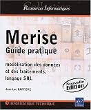 Merise - Guide pratique (modélisation des données et des traitements, langage SQL) - Nouvelle édition