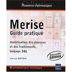 Merise - Guide pratique (mod�lisation des donn�es et des traitements, langage SQL) - Nouvelle �dition