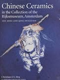 Chinese Ceramics in the Collection of the Rijksmuseum, Amsterdam: The Ming and Qing Dynasties