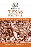 Echoes of Texas Football: The Greatest Stories Ever Told