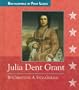 Julia Dent Grant (Encyclopedia of First Ladies)
