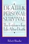 Death and Personal Survival: The Evidence for Life After Death
