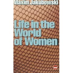 Life in the World of Women: A Collection of Vile, Dangerous and Loving Stories
