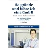 So gründe und führe ich eine GmbH: Vorteile nutzen · Risiken vermeiden So gründe und führe ich eine GmbH: Vorteile nutzen · Risiken vermeiden