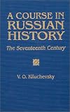 A Course in Russian History: The Seventeenth Century