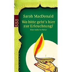 Wo bitte geht's hier zur Erleuchtung?: Eine indische Reise