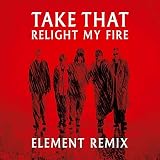Take That -  Relight My Fire