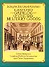 Illustrated Catalog of Civil War Military Goods: Union Weapons, Insignia, Uniform Accessories and Other Equipment