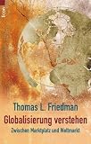 Globalisierung verstehen - Zwischen Marktplatz und Weltmarkt - Thomas L. Friedman
