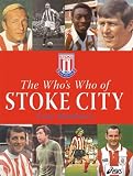 Who's Who of Stoke City (Whos Who of)