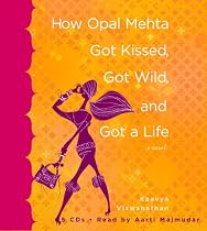 How Opal Mehta Got Kissed, Got Wild, and Got a Life