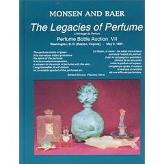 The Legacies of Perfume: Perfume Bottle Auction VII by Randy Monsen and Rod Baer
