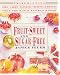 Fruit-Sweet and Sugar-Free: Prize-Winning Pies, Cakes, Pastries, Muffins, and Breads from the Ranch Kitchen Bakery (Healing Arts Press)