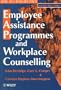 Employee Assistance Programmes and Workplace Counselling (Wiley Series in Work, Well-Being and Stress)