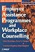 Employee Assistance Programmes and Workplace Counselling (Wiley Series in Work, Wellbeing & Stress)