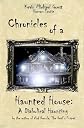 Chronicles of a Haunted House: A Diabolical Haunting: by the author of Vlad Dracula: The Devil's Puppet