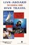 Live Aboard Dive Travel; The Essential Guide