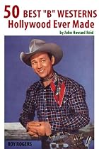 Click to Download Free Kindle Book -> 50 Best \'B\' Westerns Hollywood Ever Made (50 Finest Films)
