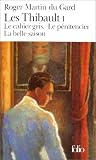 Les Thibault, tome 1 : Le cahier gris - Le p�nitencier - La belle saison