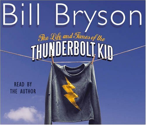 The Life and Times of the Thunderbolt Kid by Bill Bryson