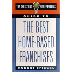 The Shoestring Entrepreneur's Guide to the Best Home-Based Franchises (Shoestring Entrepreneur's)