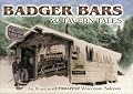 Badger Bars & Tavern Tales: An Illustrated History of Wisconsin Saloons