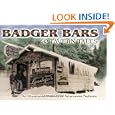 Badger Bars and Tavern Tales: An Illustrated History of Wisconsin Saloons by Bill Moen and Doug Davis
